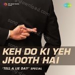 Keh Do Ki Yeh Jhooth Hai - Tell A Lie Day Special - Kamal Barot Song Download